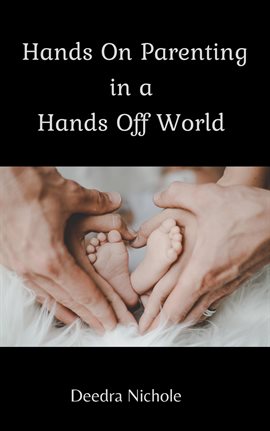 Cover image for Hands on Parenting in a Hands off World