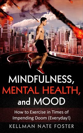Imagen de portada para Mindfulness, Mental Health, and Mood: How to Exercise in Times of Impending Doom (Everyday!)