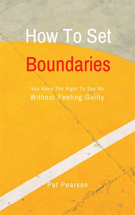 Cover image for How to Set Boundaries - You Have the Right to Say No Without Feeling Guilty