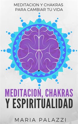 Imagen de portada para Meditacion, Chakras y Espiritualidad: Meditacion y Chakras para cambiar tu vida