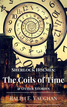 Cover image for Sherlock Holmes: The Coils of Time & Other Stories