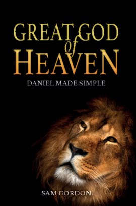 Cover image for Great God of Heaven: Daniel Made Simple