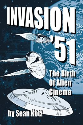 Cover image for Invasion '51: The Birth of Alien Cinema