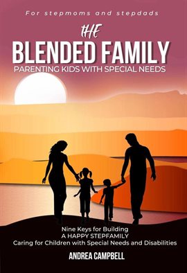 Cover image for The Blended Family Parenting Kids With Special Needs: Nine Keys for Building a Happy Stepfamily C