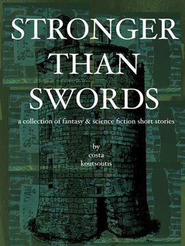 Cover image for Stronger Than Swords: A Collection of Fantasy & Science Fiction Short Stories