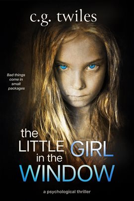 Cover image for The Little Girl in the Window: A Psychological Thriller