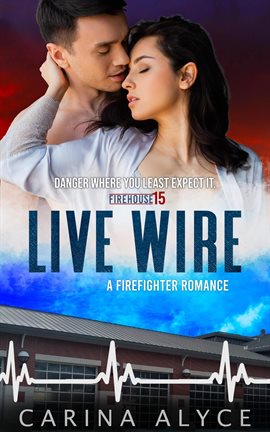 Imagen de portada para Live Wire: A Firefighter Romance