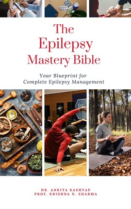 Cover image for The Epilepsy Mastery Bible: Your Blueprint for Complete Epilepsy Management