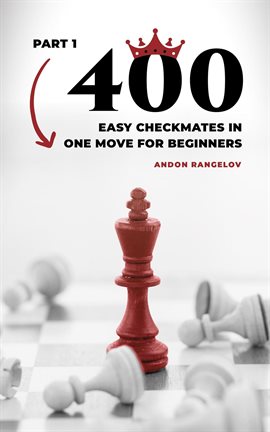 Imagen de portada para 400 Easy Checkmates in One Move for Beginners, Part 1
