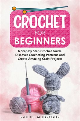 Imagen de portada para Crochet for Beginners: A Step by Step Crochet Guide