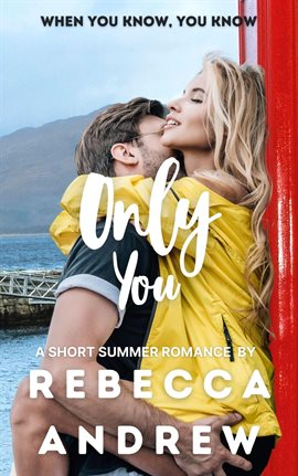 Cover image for Only You: A Short Summer Romance