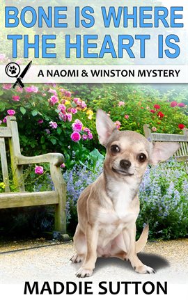 Cover image for Bone Is Where the Heart Is: A Naomi & Winston Mystery Book 1