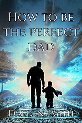 Cover image for How to Be the Perfect Dad
