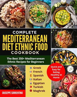 Cover image for Mediterranean Diet Ethnic Food: The Best 350+ Mediterranean Ethnic Recipes for Beginners; Greek, Fre