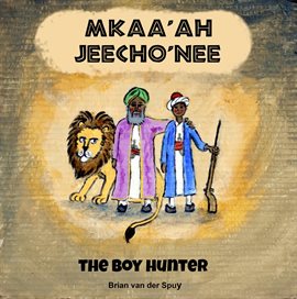 Cover image for Mkaa'ah Jeecho'nee the Boy Hunter