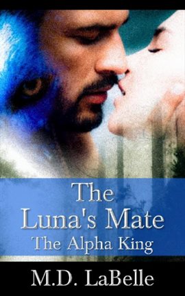 Cover image for The Luna's Mate: The Alpha King