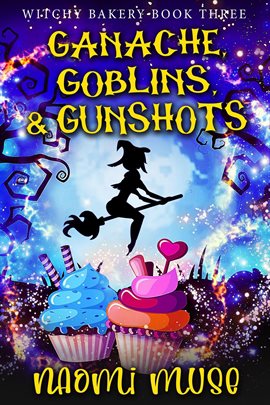 Cover image for Ganache, Goblins, and Gunshots