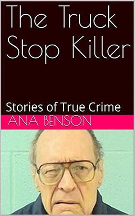 Cover image for The Truck Stop Killer Stories of True Crime