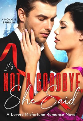 Cover image for It's Not a Goodbye She Said: A Lovers Misfortune Romance Novel