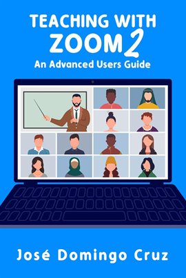 Cover image for Teaching With Zoom 2: An Advanced Users Guide