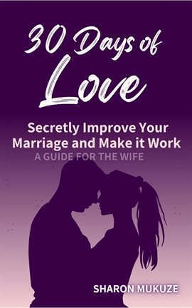 Imagen de portada para 30 Days of Love: Secretly Improve Your Marriage and Make it Work (A Guide for the Wife)