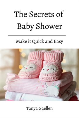 Cover image for The Secrets of Baby Shower! Make It Quick and Easy