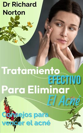 Cover image for Tratamiento Efectivo Para Eliminar El Acné: Consejos para vencer el acné