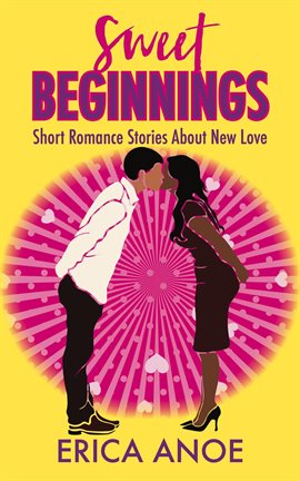 Cover image for Sweet Beginnings: Short Romance Stories About New Love