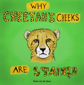 Cover image for Why Cheetah's Cheeks are Stained