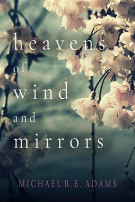 Cover image for Heavens of Wind and Mirrors