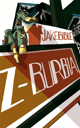 Cover image for Z-Burbia: A Post Apocalyptic Zombie Adventure Novel