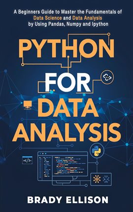 Imagen de portada para Python for Data Analysis: A Beginners Guide to Master the Fundamentals of Data Science and Data Anal