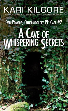 Cover image for A Cave of Whispering Secrets: Deb Powers, Otherworldly PI: Case #2