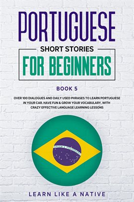 Cover image for Portuguese Short Stories for Beginners Book 5: Over 100 Dialogues & Daily Used Phrases to Learn P