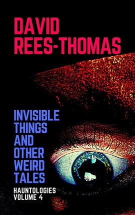 Cover image for Invisible Things and Other Weird Stories