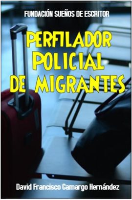 Cover image for Perfilador Policial De Migrantes