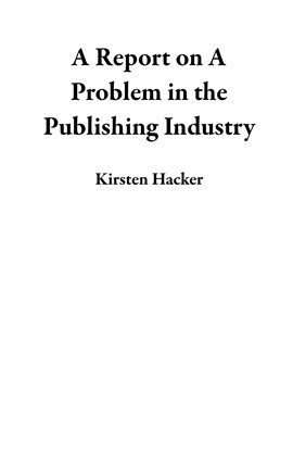 Cover image for A Report on a Problem in the Publishing Industry