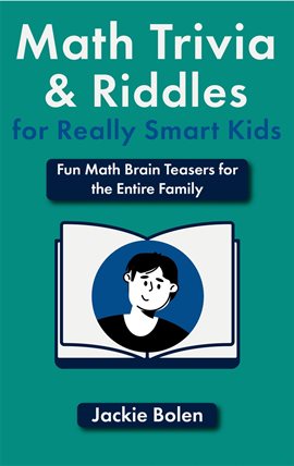 Cover image for Math Trivia and Riddles for Really Smart Kids: Fun Math Brain Teasers for the Entire Family