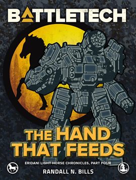 Cover image for Battletech: The Hand That Feeds (Eridani Light Horse Chronicles, Part Four)
