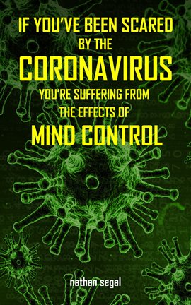 Imagen de portada para If You've Been Scared by the Coronavirus, You're Suffering From the Effects of Mind Control