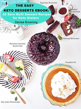 Imagen de portada para The Easy Keto Desserts Ebook: 25 Zero Guilt Dessert Recipes for Keto Dieters