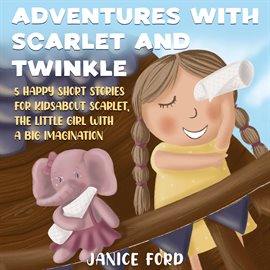 Cover image for Adventures With Scarlet and Twinkle 5 Happy Short Stories for Kids About Scarlet, the Little Gl