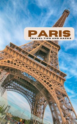 Book Jacket: Paris Travel Tips and Hacks: Be Prepared for Your Trip