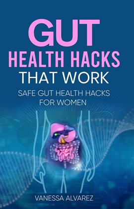 Cover image for Gut Health Hacks That Work: Safe Gut Health Hacks for Women