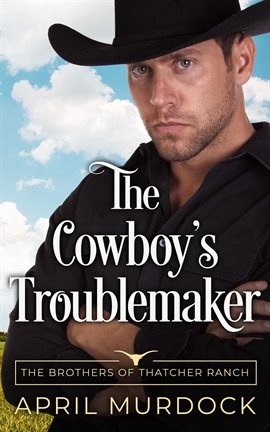 Cover image for The Cowboy's Troublemaker
