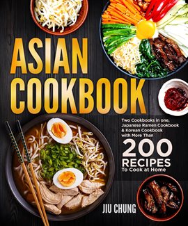 Cover image for Asian Cookbook: Two Cookbooks in one, Japanese Ramen Cookbook & Korean Cookbook With more than 20