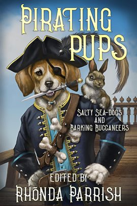 Cover image for Pirating Pups : Salty Sea-Dogs and Barking Buccaneers