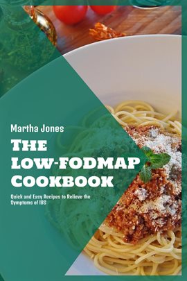 Cover image for The Low-FODMAP Diet Cookbook: Quick and Easy Recipes to Relieve the Symptoms of IBS
