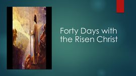 Cover image for Forty Days with the Risen Christ