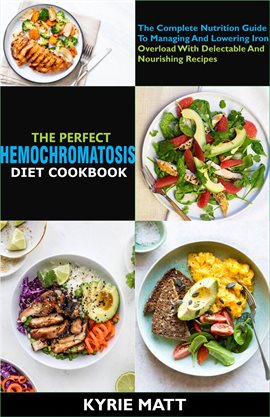 Cover image for The Perfect Hemochromatosis Diet Cookbook:the Complete Nutrition Guide to Managing and Lowering I